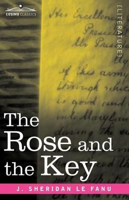 The Rose and the Key - Joseph Sheridan Le Fanu,J Sheridan Le Fanu - cover