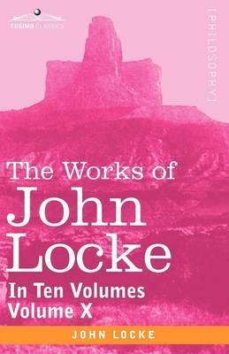 The Works of John Locke, in Ten Volumes - Vol. X - John Locke - cover