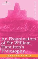 An Examination of Sir William Hamilton's Philosophy