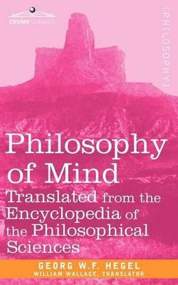 Philosophy of Mind: Translated from the Encyclopedia of the Philosophical Sciences - W F Hegel Georg W F Hegel,Georg W F Hegel - cover