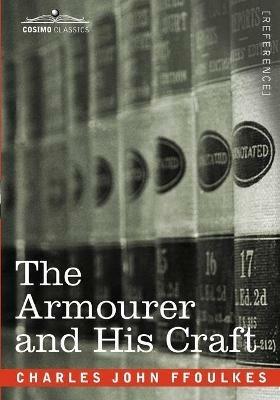 The Armourer and His Craft - Charles John Ffoulkes - cover
