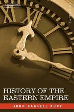 History of the Eastern Empire from the Fall of Irene to the Accession of Basil: A.D. 802-867