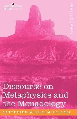 Discourse on Metaphysics and the Monadology - Gottfried Wilhelm Leibniz - cover