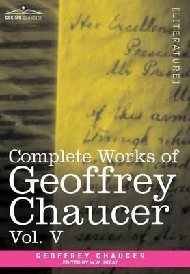 Complete Works of Geoffrey Chaucer, Vol.V: Notes to the Canterbury Tales (in Seven Volumes) - Geoffrey Chaucer - cover