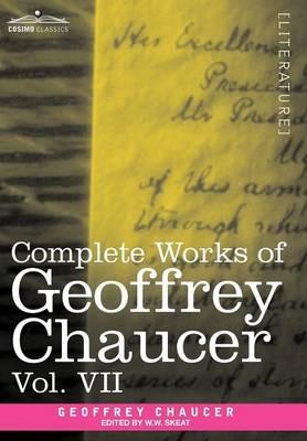 Complete Works of Geoffrey Chaucer, Vol. VII: Chaucerian and Other Pieces, Being a Supplement to the Complete Works of Geoffrey Chaucer (in Seven Volu - Geoffrey Chaucer - cover