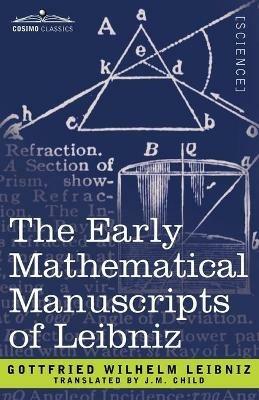 The Early Mathematical Manuscripts of Leibniz - Gottfried Wilhelm Leibniz - cover