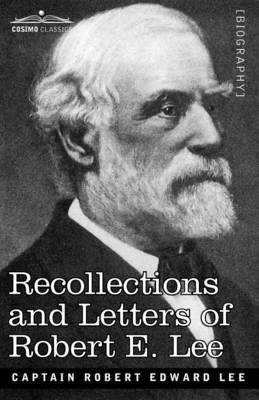 Recollections and Letters of Robert E. Lee - Robert Edward Lee - cover