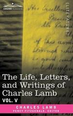 The Life, Letters, and Writings of Charles Lamb, in Six Volumes: Vol. V