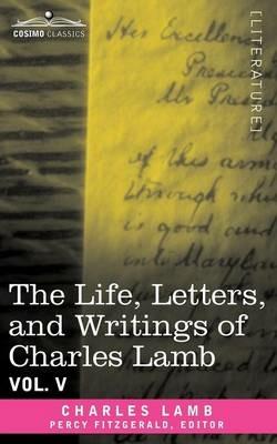 The Life, Letters, and Writings of Charles Lamb, in Six Volumes: Vol. V - Charles Lamb - cover