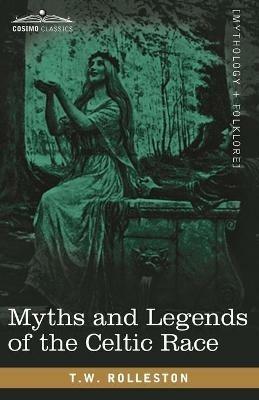 Myths and Legends of the Celtic Race - T W Rolleston - cover