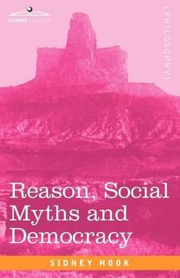Reason, Social Myths and Democracy - Sidney Hook - cover