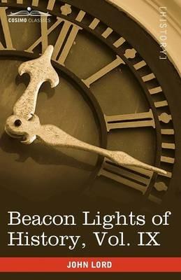 Beacon Lights of History, Vol. IX: European Statesmen (in 15 Volumes) - John Lord - cover