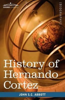History of Hernando Cortez: Makers of History - John Stevens Cabot Abbott - cover