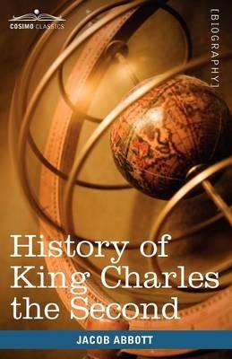 History of King Charles the Second of England: Makers of History - Jacob Abbott - cover