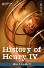 History of Henry IV, King of France and Navarre: Makers of History