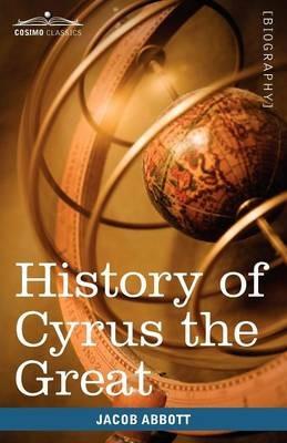 History of Cyrus the Great: Makers of History - Jacob Abbott - cover