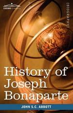 History of Joseph Bonaparte, King of Naples and of Italy: Makers of History