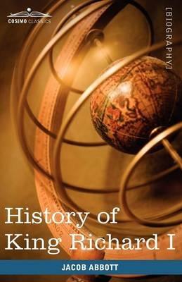 History of King Richard I of England: Makers of History - Jacob Abbott - cover