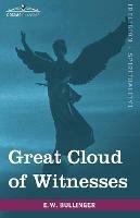Great Cloud of Witnesses: A Series of Papers on Hebrews XI - E W Bullinger - cover