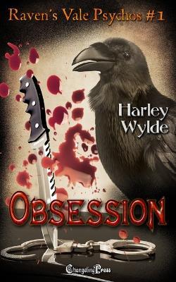 Obsession (Raven's Vale Psychos 1): Contemporary Dark Fiction - Harley Wylde - cover