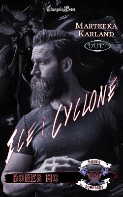 Ice/Cyclone Duet: A Bones MC Romance - Marteeka Karland - cover