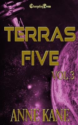 Terras Five Vol 3: Cyber-Punk Action Adventure - Anne Kane - cover