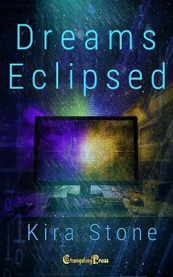 Dreams Eclipsed: A Sci-Fi Futuristic Romance - Kira Stone - cover