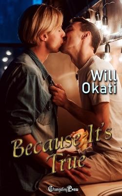 Because It's True: A Paranormal LGBTQ+ Gay Romantic Comedy - Will Okati - cover
