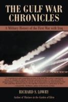 The Gulf War Chronicles: A Military History of the First War with Iraq - Richard S Lowry - cover