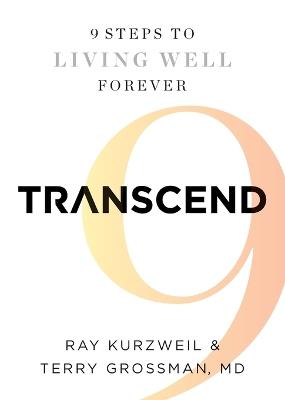 Transcend: Nine Steps to Living Well Forever - Ray Kurzweil,Terry Grossman - cover