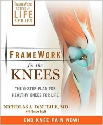 FrameWork for the Knee: A 6-Step Plan for Preventing Injury and Ending Pain - Nicholas A. Dinubile,Bruce Scali - cover