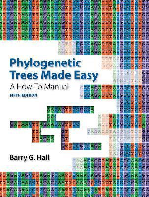 Phylogenetic Trees Made Easy: A How-To Manual - Barry G. Hall - cover