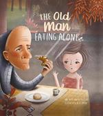 The Old Man Eating Alone