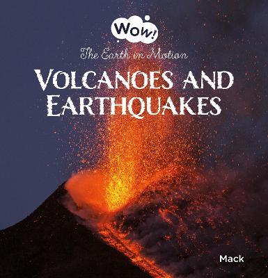 Volcanoes and Earthquakes. The Earth in Motion - Mack Van Gageldonk - cover