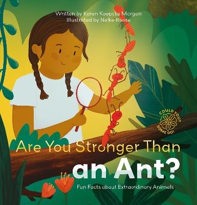 Are You Stronger Than an Ant? Fun Facts about Extraordinary Animals - Karen Morgan - cover