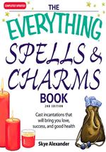 The Everything Spells and Charms Book