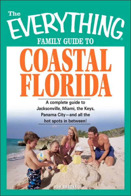 The Everything Family Guide to Coastal Florida