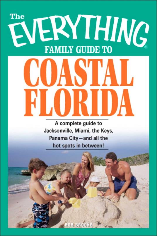 The Everything Family Guide to Coastal Florida