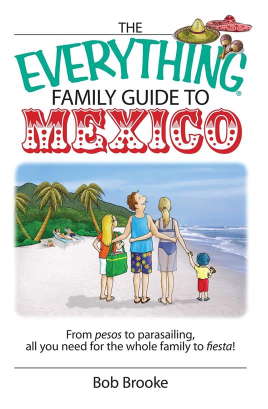 The Everything Family Guide To Mexico