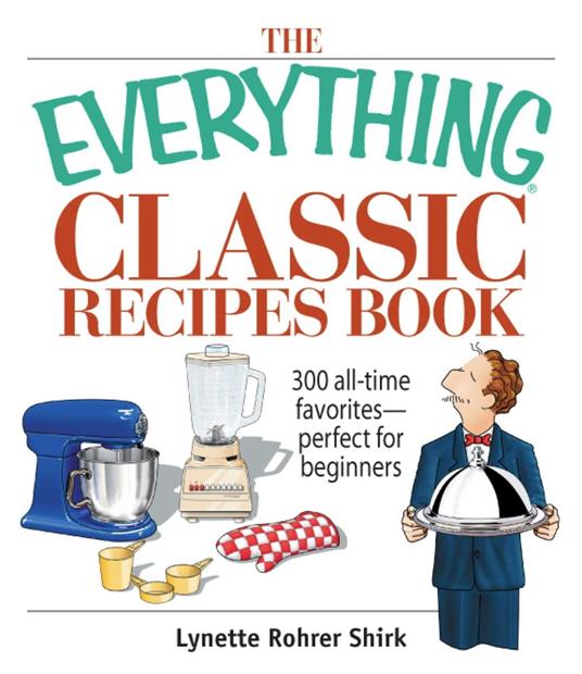The Everything Classic Recipes Book
