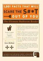 1,001 Facts that Will Scare the S#*t Out of You: The Ultimate Bathroom Reader