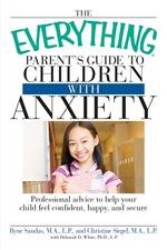 The Everything Parent's Guide to Children with Anxiety