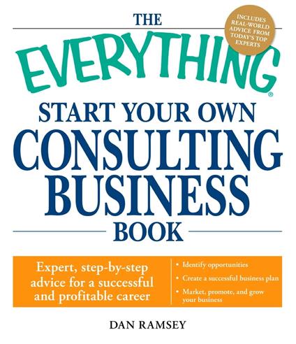 The Everything Start Your Own Consulting Business Book