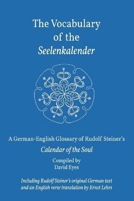 The Vocabulary of the Seelenkalender: A German-English Vocabulary of Rudolf Steiner's Calendar of the Soul - Rudolf Steiner - cover