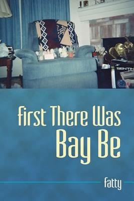 First There Was Bay Be - Fatty - cover