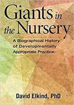 Giants in the Nursery: A Biographical History of Developmentally Appropriate Practice