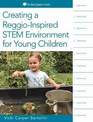 Creating a Reggio-Inspired STEM Environment for Young Children - Vicki Carper Bartolini - cover