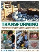 Transforming Your Outdoor Early Learning Environment - Lisa Daly - cover
