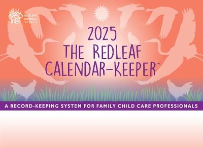 The Redleaf Calendar-Keeper 2025: A Record-Keeping System for Family Child Care Professionals - cover