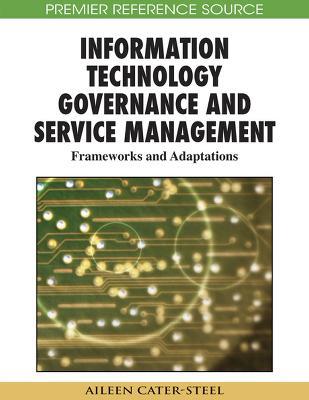 Information Technology Governance and Service Management: Frameworks and Adaptations - cover